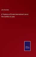 A Treatise on Private International Law or The Conflict of Laws | John Westlake | 