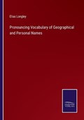 Pronouncing Vocabulary of Geographical and Personal Names | Elias Longley | 