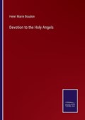 Devotion to the Holy Angels | Henri Marie Boudon | 