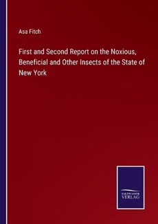 First and Second Report on the Noxious, Beneficial and Other Insects of the State of New York