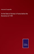 On the State of Society in France before the Revolution of 1789 | Alexis De Tocqueville | 