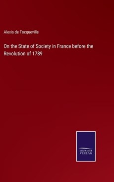 On the State of Society in France before the Revolution of 1789