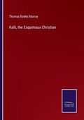Kalli, the Esquimaux Christian | Thomas Boyles Murray | 