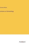 Lectures on Dermatology | Erasmus Wilson | 