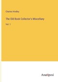The Old Book Collector's Miscellany | Charles Hindley | 