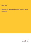 Manual of Chemical Examination of the Urine in Disease | Austin Flint | 