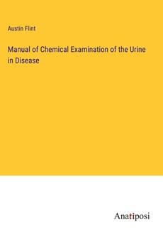 Manual of Chemical Examination of the Urine in Disease