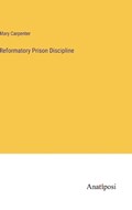 Reformatory Prison Discipline | Mary Carpenter | 