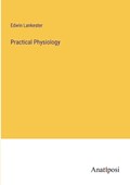 Practical Physiology | Edwin Lankester | 