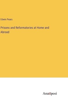Prisons and Reformatories at Home and Abroad