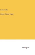 Works of John Taylor | Charles Hindley | 