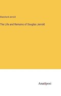 The Life and Remains of Douglas Jerrold | Blanchard Jerrold | 