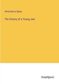 The History of a Young Jew | Alfred Moritz Myers | 