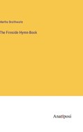 The Fireside Hymn-Book | Martha Braithwaite | 