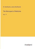 The Retrospect of Medicine | W Braithwaite ; James Braithwaite | 
