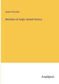 Sketches of Anglo-Jewish History | James Picciotto | 