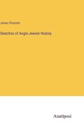 Sketches of Anglo-Jewish History | James Picciotto | 