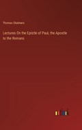 Lectures On the Epistle of Paul, the Apostle to the Romans | Thomas Chalmers | 