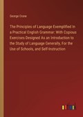 The Principles of Language Exemplified In a Practical English Grammar | George Crane | 