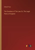 The Grandeur of The Law; Or, The Legal Peers of England | Edward Foss | 