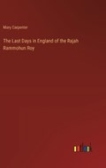 The Last Days in England of the Rajah Rammohun Roy | Mary Carpenter | 