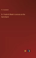 Dr. Friedrich Bleek's Lectures on the Apocalypse | Th Hossbach | 