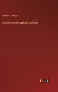 Sermons on the Catholic Sacrifice | Berdmore Compton | 