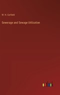 Sewerage and Sewage Utilization | W H Corfield | 