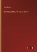 Sir Thomas Maxwell and his Ward | Miss Bridges | 
