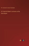 Dr Friedrich Bleek's Lectures on the Apocalypse | Samuel Davidson ; Th Hossbach | 