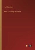 Bible Teachings in Nature | Hugh MacMillan | 