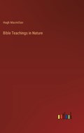 Bible Teachings in Nature | Hugh MacMillan | 