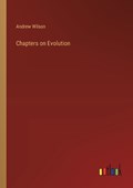 Chapters on Evolution | Andrew Wilson | 