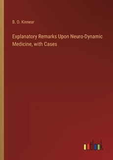 Explanatory Remarks Upon Neuro-Dynamic Medicine, with Cases