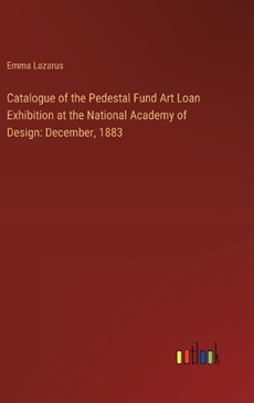 Catalogue of the Pedestal Fund Art Loan Exhibition at the National Academy of Design