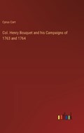 Col. Henry Bouquet and his Campaigns of 1763 and 1764 | Cyrus Cort | 