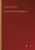 Folk-lore Relics of Early Village Life | George Laurence Gomme | 