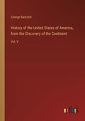 History of the United States of America, from the Discovery of the Continent | George Bancroft | 