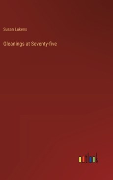 Gleanings at Seventy-five