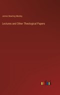 Lectures and Other Theological Papers | James Bowling Mozley | 