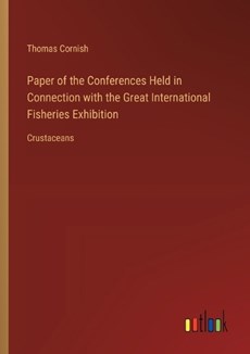 Paper of the Conferences Held in Connection with the Great International Fisheries Exhibition