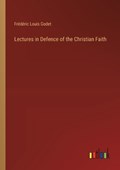 Lectures in Defence of the Christian Faith | Fr?d?ric Louis Godet | 