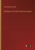 Dedication of The Site of Old Fort Schuyler | Isaac Smithson Hartley | 
