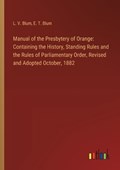 Manual of the Presbytery of Orange | L V Blum ; E T Blum | 