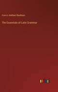 The Essentials of Latin Grammar | Francis Adelbert Blackburn | 