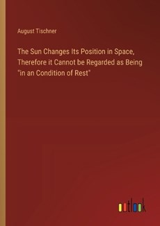 The Sun Changes Its Position in Space, Therefore it Cannot be Regarded as Being "in an Condition of Rest"