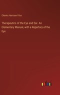 Therapeutics of the Eye and Ear. An Elementary Manual, with a Repertory of the Eye | Charles Harrison Vilas | 