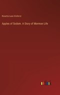 Apples of Sodom. A Story of Mormon Life | Rosetta Luce Gilchrist | 