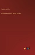 Schiller's Dramas. Mary Stuart. | Friedrich Schiller | 