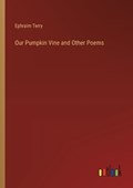 Our Pumpkin Vine and Other Poems | Ephraim Terry | 